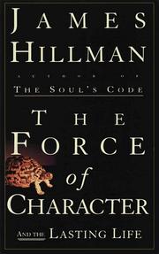 Cover of: The force of character by James Hillman