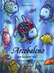 Cover of: Arcobaleno, non lasciarmi solo! (I