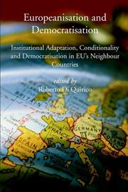 Cover of: Europeanisation and Democratisation: Institutional Adaptation, Conditionality and Democratisation in European Union's Neighbour Countries