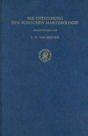Cover of: Die Entstehung der jüdischen Martyrologie by herausgegeben von J.W. van Henten ; unter Mitarbeit von B.A.G.M. Dehandschutter und H.J.W. van der Klaauw.