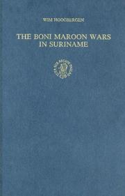 The Boni Maroon wars in Suriname by Wim S. M. Hoogbergen