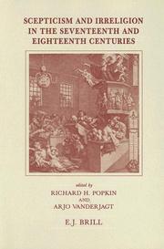 Scepticism and irreligion in the seventeenth and eighteenth centuries by Richard H. Popkin, Arie Johan Vanderjagt