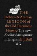 Cover of: The Hebrew and Aramaic Lexicon of the Old Testament by Ludwig Koehler, Walter Baumgartner, Johann Jakob Stamm, Benedikt Hartmann, Ze'Ev Ben-Hayyim, Eduard Yechezkel Kutscher, Philippe Reymond