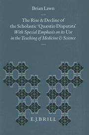 Cover of: The rise and decline of the scholastic Quaestio disputata: with special emphasis on its use in the teaching of medicine and science