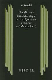 Cover of: Der Midrasch zur Eschatologie aus der Qumrangemeinde (4QMidrEschata̳.̳b̳): materielle Rekonstruktion, Textbestand, Gattung und traditionsgeschichtliche Einordnung des durch 4Q174 ("Florilegium") und 4Q177 ("Catena A") repräsentierten Werkes aus den Qumranfunden