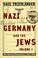 Cover of: Nazi Germany and the Jews, Volume I