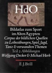 Cover of: Bildatlas Zum Sport Im Alten Agypten: Corpus Der Bildlichen Quellen Zu Leibesubungen, Spiel, Jagd, Tanz Und Verwandten Themen - Abbildungen (Ancient Near East)