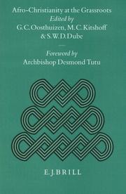 Cover of: Afro-Christianity at the grassroots by edited by G.C. Oosthuizen, M.C. Kitshoff, and S.W.D. Dube ; foreword by Desmond Tutu.