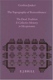 Cover of: The topography of remembrance: the dead, tradition and collective memory in Mesopotamia