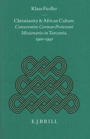 Cover of: Christianity and African culture: conservative German Protestant missionaries in Tanzania, 1900-1940