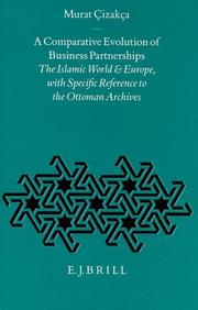Cover of: A comparative evolution of business partnerships: the Islamic world and Europe, with specific reference to the Ottoman Archives