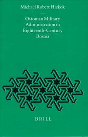 Cover of: Ottoman military administration in eighteenth-century Bosnia by Michael Robert Hickok, Michael Robert Hickok