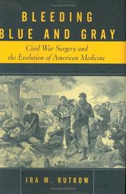 Cover of: Bleeding Blue and Gray: Civil War surgery and the evolution of American medicine