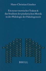 Cover of: Ein neuer metrischer Traktat und das Studium der pindarischen Metrik in der Philologie der Paläologenzeit