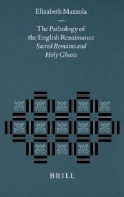 Cover of: The pathology of the English Renaissance: sacred remains and holy ghosts