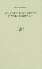 Cover of: Measuring productivity in word formation by Shmuel Bolozky