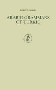 Cover of: Arabic grammars of Turkic: the Arabic linguistic model applied to foreign languages & translation of ʼAbū Ḥayyān al-ʼAndalusī's Kitāb al-ʼidrāk li-lisān al-ʼAtrāk