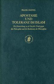 Cover of: Apostasie und Toleranz im Islam: die Entwicklung zu al-Ġazālīs Urteil gegen die Philosophie und die Reaktionen der Philosophen