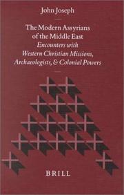 Cover of: The modern Assyrians of the Middle East: encounters with Western Christian missions, archaeologists, and colonial power