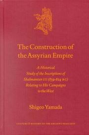 Cover of: The construction of the Assyrian empire: a historical study of the inscriptions of Shalmanesar III relating to his campaigns in the West