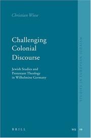 Cover of: Challenging Colonial Discourse: Jewish Studies And Protestant Theology In Wilhelmine Germany (Studies in European Judaism, V. 10)