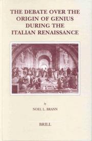 Cover of: The Debate over the Origin of Genius During the Italian Renaissance: The Theories of Supernatural Frenzy and Natural Melancholy in Accord and in Conflict ... (Brill's Studies in Intellectual History)