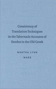 Cover of: Consistency of Translation Techniques in the Tabernacle Accounts of Exodus in the Old Greek (Septuagint and Cognate Studies Series) by Martha Lynn Wade