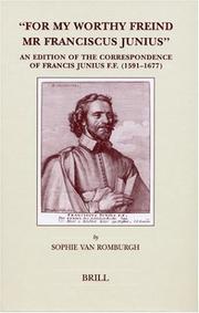 Cover of: For My Worthy Freind Mr. Franciscus Junius: An Edition of the Correspondence of Francis Junius F.F. (1591-1677) (Brill's Studies in Intellectual History)