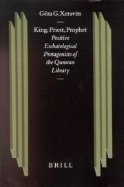 Cover of: King, Priest, Prophet: Positive Eschatological Protagonists of the Qumran Library (Studies on the Texts of the Desert of Judah)