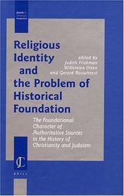 Cover of: Religious Identity and the Problem of Historical Foundation: The Foundational Character of Authoritative Sources in the History of Christianity and Judaism (Jewish and Christian Perspectives Series)