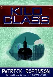 Cover of: Kilo class by Patrick Robinson