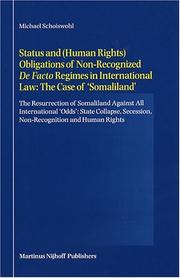 Cover of: Status and (human rights) obligations of non-recognized de facto regimes in international law: the case of 'Somaliland' : the resurrection of Somaliland against all international 'odds' : state collapse, secession, non-recognition, and human rights