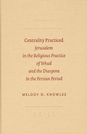 Cover of: Centrality practiced: Jerusalem in the religious practice of Yehud and the diaspora during the Persian period