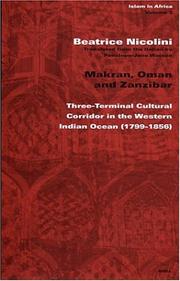 Cover of: Makran, Oman, and Zanzibar: three-terminal cultural corridor in the western Indian Ocean, 1799-1856