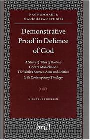 Cover of: Demonstrative Proof In Defence Of God: A Study Of Titus Of Bostra's Contra Manichaeos : The Work's Sources, Aims, And Relation To Its Contemporary Theology (Nag Hammadi and Manichaean Studies)