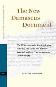 Cover of: The New Damascus Document: The Midrash On The Eschatological Torah Of The Dead Sea Scrolls | Ben Zion Wacholder