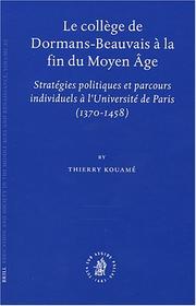 Cover of: Le College de Dormans-Beauvais a la Fin du Moyen Age: Strategies Politiques et Parcours Individuels a l'Universite de Paris, 1370-1458 (Education and Society ... Society in the Middle Ages and Renaissance)