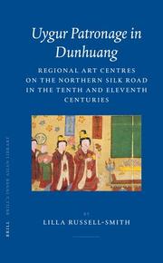 Cover of: Uygur Patronage in Dunhuang: Regional Art Centres on the Northern Silk Road in the Tenth Century (Brill's Inner Asian Library) (Brill's Inner Asian Library)