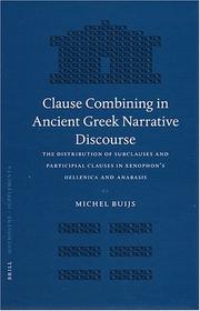 Cover of: Clause Combining in Ancient Greek Narrative Disourse: The Distribution of Subclauses and Participial Clauses in Xenophon's Hellenica and Anabasis (Mnemosyne, ... Bibliotheca Classica Batava Supplementum)