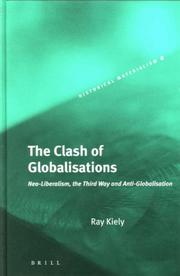 Cover of: The Clash Of Globalisations: Neo-Liberalism, The Third Way And Anti-Globalisation (Historical Materialism) (Historical Materialism)