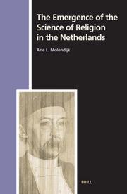 Cover of: The Emergence of the Science of Religion in the Netherlands (Numen Book Series 105) (Studies in the History of Religions, 105.) by Arie L. Molendijk