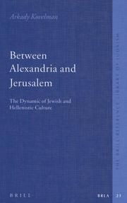 Cover of: Between Alexandria And Jerusalem: The Dynamic of Jewish And Hellenistic Culture (The Brill Reference Library of Judaism)