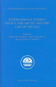 International energy policy, the Arctic, and the law of the sea by University of Virginia. Center for Oceans Law and Policy. Conference, Myron H. Nordquist, John Norton Moore, Alexander S. Skaridov