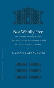 Cover of: Not Wholly Free: The Concept of Manumission And the Status of Manumitted Slaves in the Ancient (Mnemosyne, Bibliotheca Classica Batava Supplementum) (Mnemosyne, ... Bibliotheca Classica Batava Supplementum)