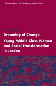 Cover of: Dreaming of Change: Young Middle-class Women and Social Transformation in Jordan (Women and Gender, the Middle East and the Islamic World, Vol. 3) (Women ... the Middle East and the Islamic World)