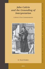 Cover of: John Calvin And the Grounding of Interpretation: Calvin's First Commentaries (Studies in the History of Christian Thought)