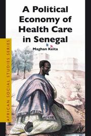 Cover of: A Political Economy of Health Care in Senegal by Maghan Keita