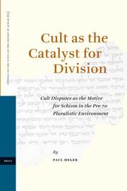 Cover of: Cult As the Catalyst for Division: Cult Disputes As the Motive for Schism in the Pre-70 Pluralistic Environment (Studies on the Texts of the Desert of Judah)