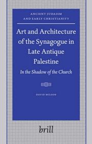 Cover of: Art And Architecture of the Synagogue in Late Antique Palestine by David Milson, David Milson