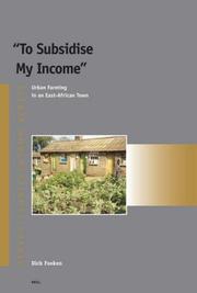 Cover of: To Subsidise My Income: Urban Farming in an East-African Town (Afrika-Studiecentrum Series)